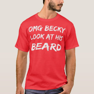T-shirt Les Femmes OMG Becky Regardent Sa Barbe Les Femmes