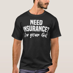 T-shirt Les Femmes Ont Besoin D'Assurance Je Suis Votre Co