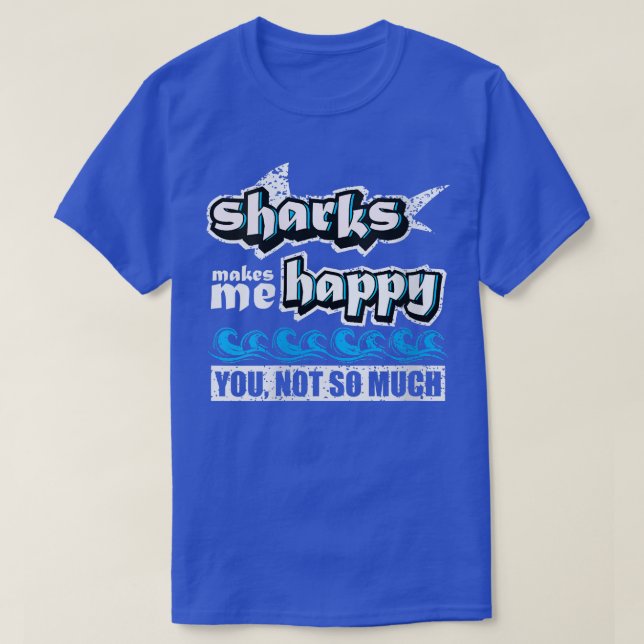 T-shirt Les Femmes Requins Me Rend Heureux Vous N'Êtes Pas (Design devant)