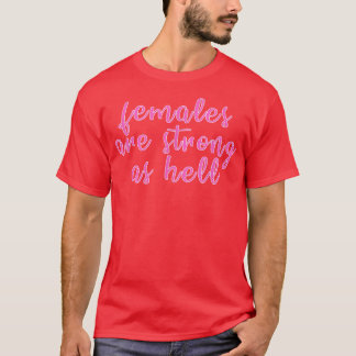 T-shirt Les Femmes Sont Fortes Comme Enfer Féminisme1027 