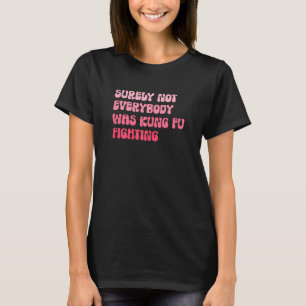 T-shirt Les Femmes Super Sûrement Pas Tout Le Monde Était 