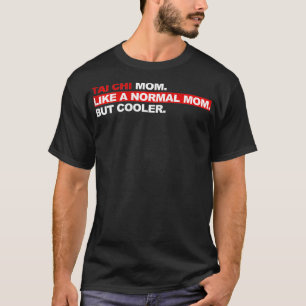 T-shirt Les femmes Tai Chi Maman comme une maman normale m