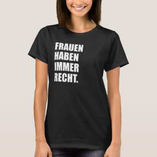 T-shirt Les femmes Toujours raison Les femmes rigolotes