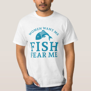 T-shirt Les femmes veulent que je pêche peur de moi
