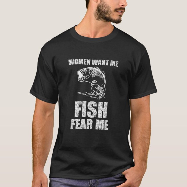 T-shirt Les femmes veulent que je pêche peur de moi (Devant)