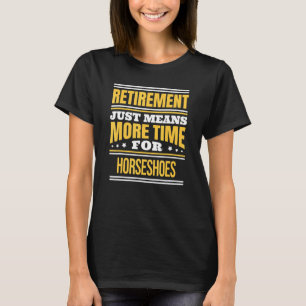 T-shirt Les fer à cheval à la retraite disent retraite