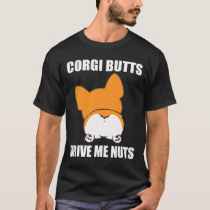 T-shirt Les fesses de Corgi me rendent fou T Corgi