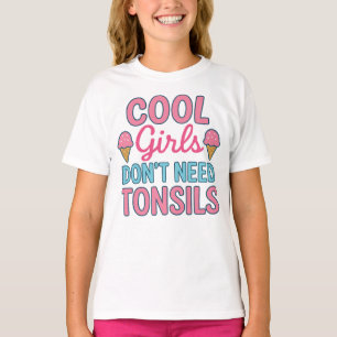 T-shirt Les filles cool n'ont pas besoin de tonsiles, récu