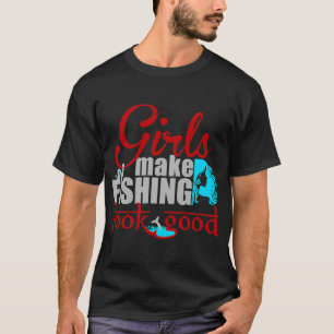 T-shirt les filles font la pêche avoir l'air bien