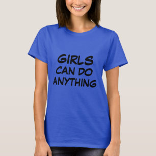 T-shirt les filles peuvent faire n'importe quoi de design 