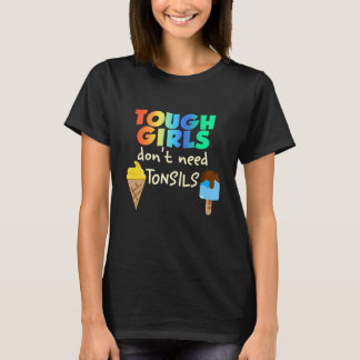T-shirt Les filles rudes n'ont pas besoin de tonsiles