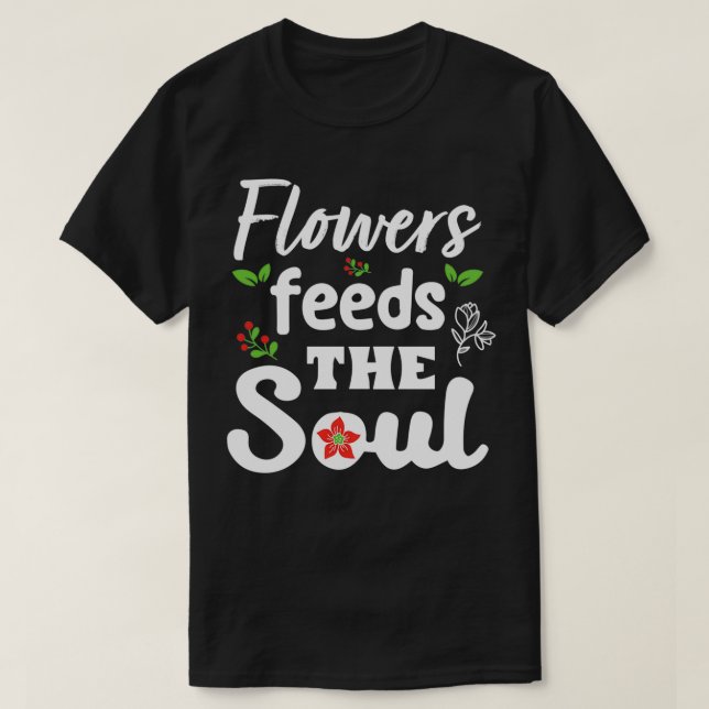 T-shirt Les Fleurs Alimentent L'Âme (Design devant)