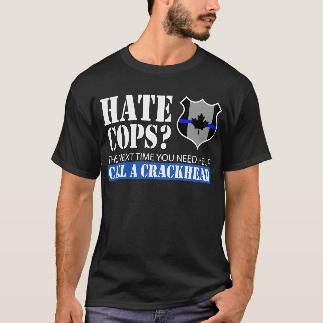 T-shirt Les flics de haine ? Appelez Un Crackhead (Devant)