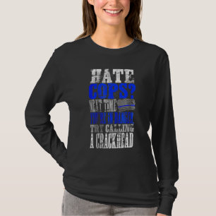 T-shirt Les flics de la haine appellent un crackhead