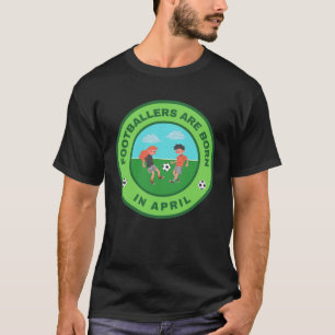 T-shirt Les footballeurs naissent en avril