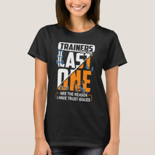 T-shirt Les Formateurs Qui Disent Dernier One Sont La Rais