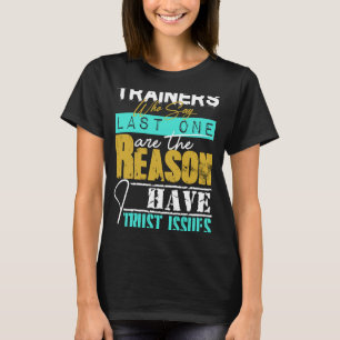 T-shirt Les formateurs qui disent une raison dernière j'ai