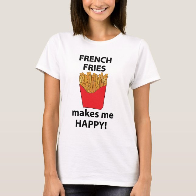 T-shirt Les Fries Françaises Me Rendent Heureux Les Fries  (Devant)