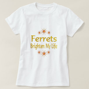 T-shirt Les furets éclairent ma vie