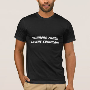 T-shirt Les Gagnants S'Entraînent, Les Perdants Se Plaigne