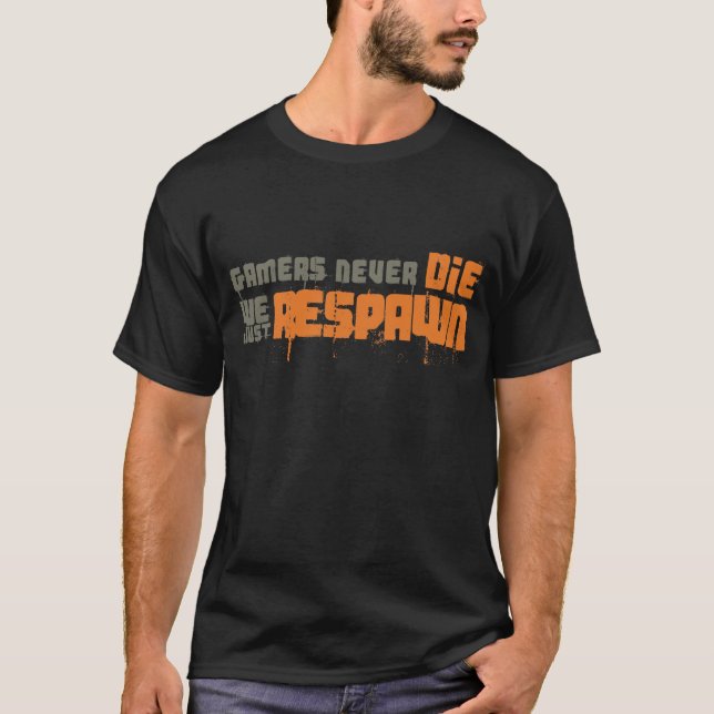T-shirt Les Gamers ne meurent jamais juste Respawn (Devant)