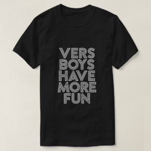 T-SHIRT LES GARÇONS DE VERS ONT PLUS D'AMUSEMENT
