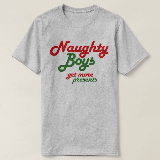 T-SHIRT LES GARÇONS NAUGHTY OBTIENNENT PLUS DE PRÉSENTS (Design devant)