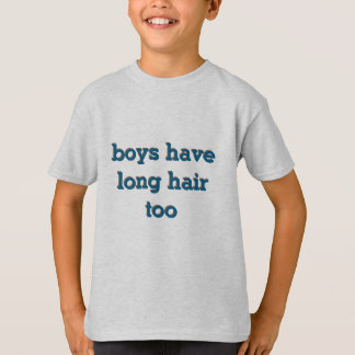 T-shirt les garçons ont aussi les cheveux longs