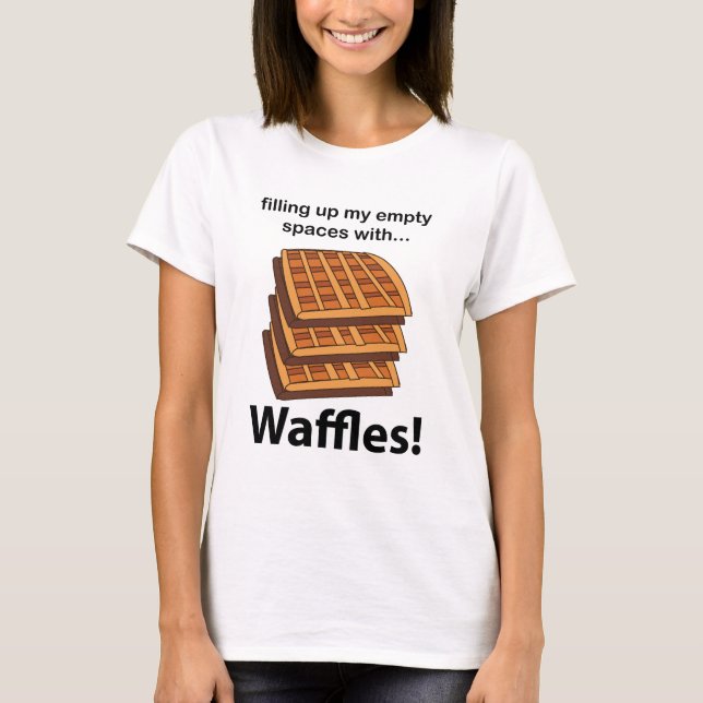 T-shirt Les gaufres Remplissent Mes Espaces Vide Avec Les  (Devant)