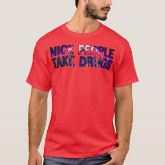 T-SHIRT LES GENS AGRÉABLES PRENNENT DES DROGUES 1