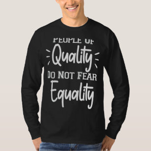 T-shirt Les gens de qualité n'ont pas peur de l'égalité