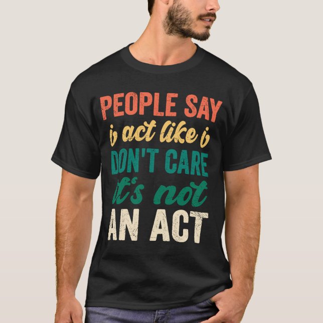 T-shirt Les gens du sarcasme disent que j'agis comme si je (Devant)