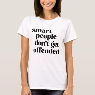 T-shirt Les gens intelligents ne se font pas offenser