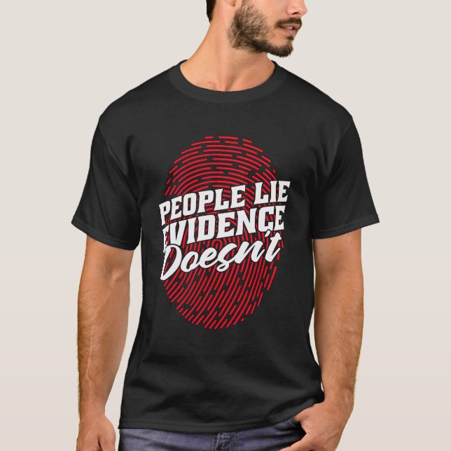 T-shirt Les Gens Mentent Les Preuves N'Enquêtent Pas Foren (Devant)
