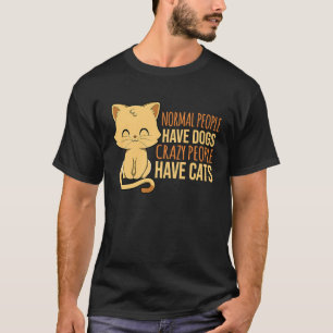 T-shirt Les gens normaux ont des chiens, les fous ont des