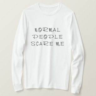 T-shirt Les gens ordinaires me font peur