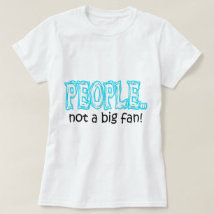 T-shirt Les gens pas grand fan