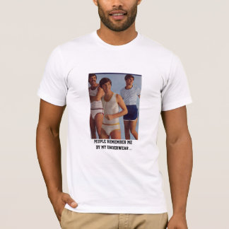 T-shirt les gens se rappellent me, par mes sous-vêtements…