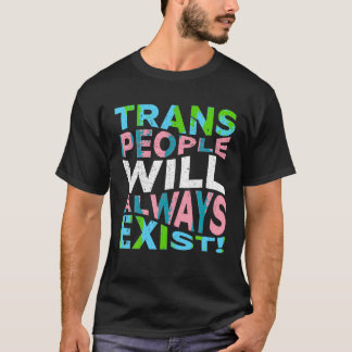 T-shirt Les Gens Transgenres Fiers Existeront Toujours F T