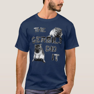 T-shirt Les Gerbils l'ont fait 