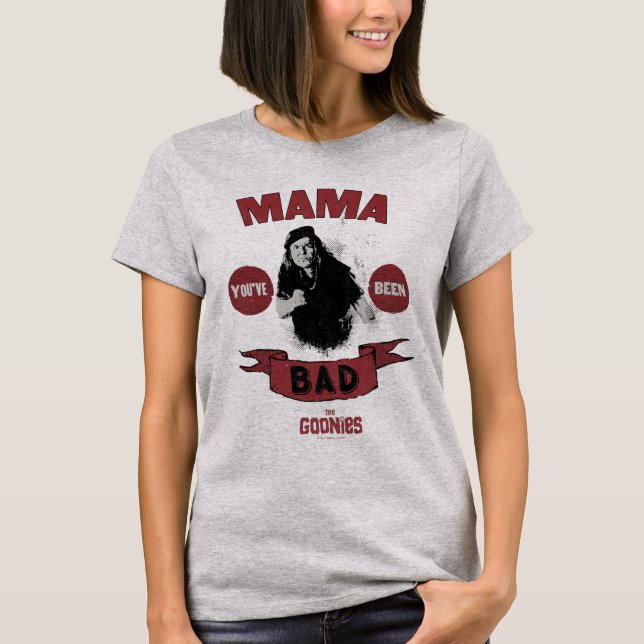 T-shirt Les Goonies Mama Fratelli "Vous avez été mauvais" (Devant)