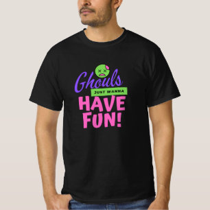 T-shirt Les goules veulent juste s'amuser