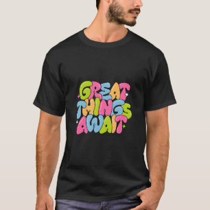T-shirt Les grandes choses attendent - Motivationnel