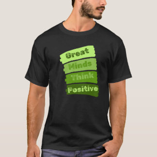 T-shirt Les grands esprits pensent positif