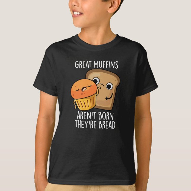 T-shirt Les grands muffins ne sont pas nés Ils sont Pain D (Devant)