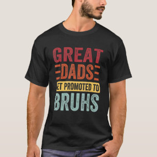 T-shirt Les Grands Pères Sont Promus Aux Pères Bruhs Papa 