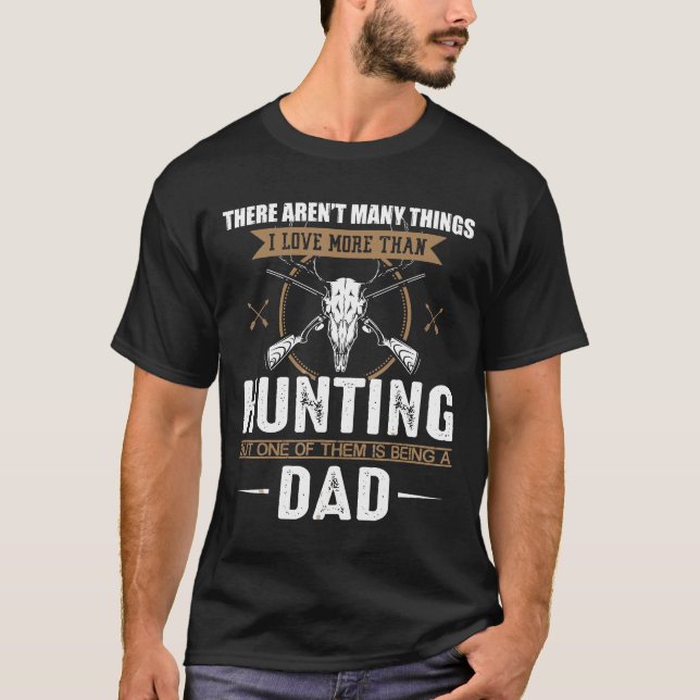 T-shirt Les Hommes Aiment Plus Que Chasser Est Être Père (Devant)