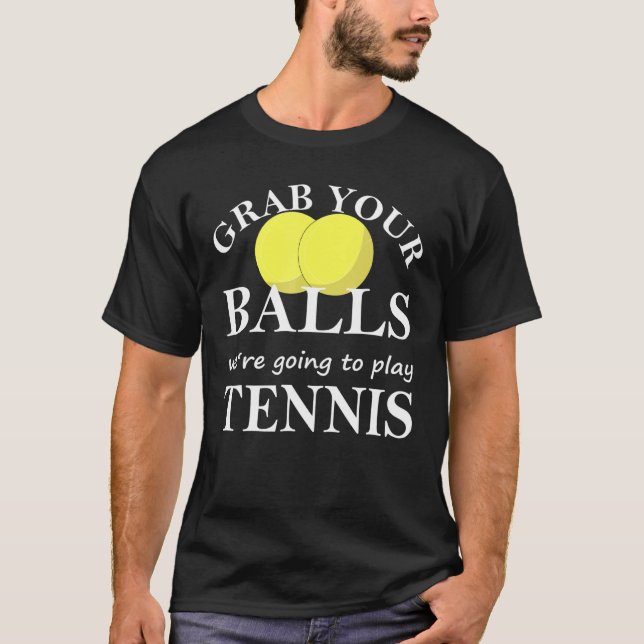 T-shirt Les Hommes Attrapaient Vos Boules Allaient Jouer A (Devant)