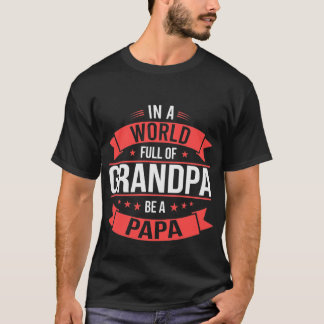 T-shirt Les Hommes Dans Un Monde Plein De Grandpas Soyez U