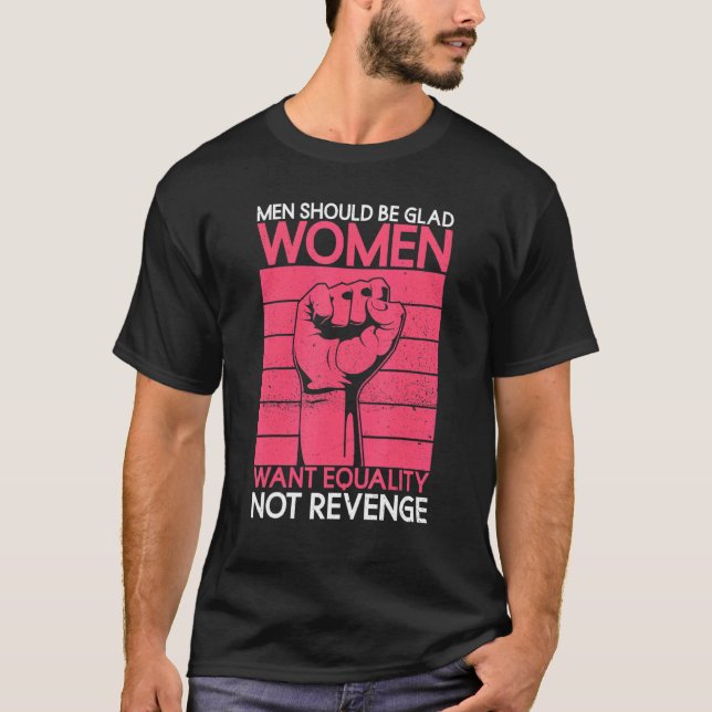 T-shirt Les Hommes Devraient Être Heureux Les Femmes Veule (Devant)